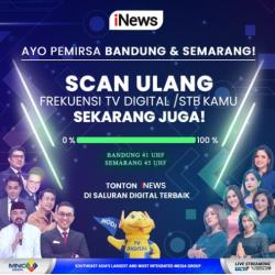 Ayo Warga Bandung dan Semarang Tonton iNews di Kanal 41 UHF dan 45 UHF, Saluran Digital Terbaik<