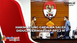 KPK Tahan Hakim Agung Gazalba Saleh, Diduga Terima Suap Rp2,2 M