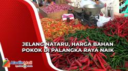Harga Bahan Pokok di Palangka Raya Naik Jelang Nataru