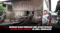 Rumah dan Perahu Nelayan Rusak Diterjang Ombak di Deli Serdang