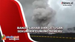 Hujan Deras Picu Banjir Lahar dan Letusan Sekunder di Gunung Semeru