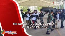 Seru! TNI AU Gelar Pelatihan Jurnalis Liputan di Medan Perang