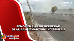 Penampakan Fenomena Pasir Bergerak di Aliran Lahar Gunung Semeru
