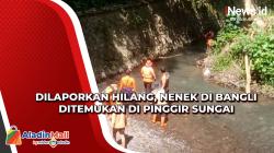 Hilang saat Cari Kayu, Tim SAR Temukan Nenek di Pinggir Sungai di Bangli