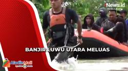 Banjir di Luwu Utara Meluas, Petugas Kesulitan Evakuasi Warga