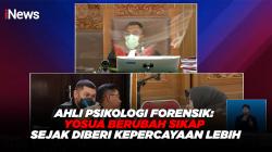Ahli Psikologi Forensik: Yosua Berubah Sikap Sejak Diberi Kepercayaan Lebih