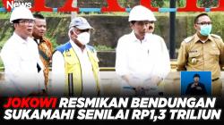 Jokowi Resmikan Bendungan Sukamahi yang Telan Biaya Rp1,3 Triliun