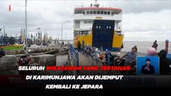 Seluruh Wisatawan yang Tertahan di Karimunjawa Akan Dijemput Kembali ke Jepara