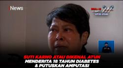 Suti Karno atau Dikenal Atun Menderita 18 Tahun Diabetes & Putuskan Amputasi 
