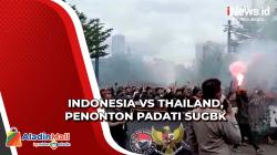 Dukung Timnas Indonesia Vs Thailand, Suporter Padati SUGBK