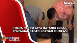 Tim Resmob Polda Metro Jaya Ambil Barang Bukti Korban Mutilasi