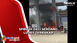Detik-Detik SPBU di Deli Serdang Ludes Terbakar, Ternyata Ini Pemicunya