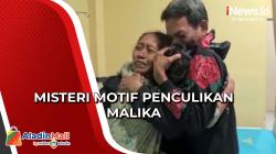 Motif Penculikan Malika Masih Tanda Tanya, Pelaku Beri Keterangan Berubah-ubah