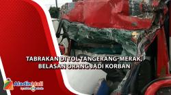 Tabrakan di Tol Tangerang-Merak akibatkan Belasan Orang jadi Korban