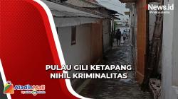 Melihat Daerah Nihil Kriminalitas di Pulau Gili Ketapang