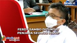 Kasus Pembunuhan Brigadir J, Ferdy Sambo Dituntut Penjara Seumur Hidup