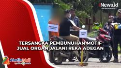 Terungkap, Tersangka Pembunuhan Motif Jual Organ Terpicu Setelah Lakukan Hal Ini