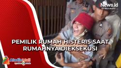 Tidak Terima, Pemilik Rumah Histeris saat Rumahnya Dieksekusi di  Malang