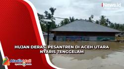 Pesantren di Aceh Utara Nyaris Tenggelam akibat Banjir Setinggi 3 Meter