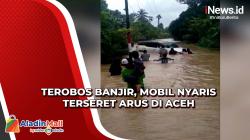 Detik-Detik Mobil Nyaris Terseret Arus saat Nekat Terobos Banjir di Aceh