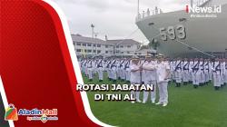 Rotasi Jabatan Strategis, KSAL Sebut untuk Regenerasi dan Kemajuan TNI AL
