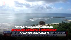Nikmati Sensasi Liburan di Pulau Dewata & Menginap di Hotel Bintang 5 