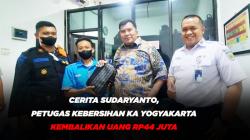 Cerita Sudaryanto, Petugas Kebersihan KA Yogyakarta Kembalikan Uang Rp44 Juta