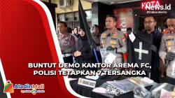 Buntut Demo Ricuh Kantor Arema FC, Polisi Tetapkan 7 Tersangka