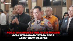 Polri Datangkan Ahli dari Inggris Demi Wujudkan Sepak Bola Lebih Berkualitas