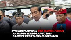 Presiden Jokowi Cek Harga Pasar, Ratusan Warga Antusias Sambut Kedatangan Presiden 