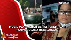 Begini Keterangan Saksi Kecelakaan Mobil Plat Merah yang Ditumpangi Perempuan Tanpa Busana