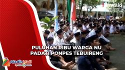 Puluhan Ribu Warga NU Penuhi Pondok Pesantren Tebuireng di Jombang