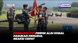 Panglima TNI Pimpin Alih Kodal Pasukan Pemukul Reaksi Cepat 