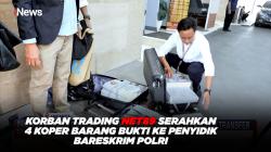 Korban Trading Net89 Serahkan 4 Koper Barang Bukti ke penyidik Bareskrim Polri