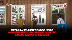 Yayasan Classroom of Hope Bangun Sekolah Limbah Plastik Tahan Gempa di Lombok 