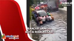 Makassar Terendam Banjir hingga 1 Meter, Sejumlah Jalan Macet