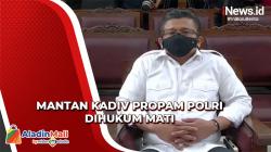 Mantan Kadiv Propam Polri Ferdy Sambo Divonis Hukuman Mati