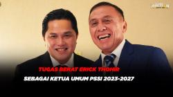 Tugas Berat Erick Thohir sebagai Ketua Umum PSSI 2023-2027