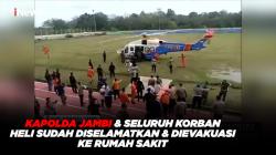 Kapolda Jambi & Seluruh Korban Heli Sudah Diselamatkan & Dievakuasi ke Rumah Sakit