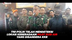 TNI-Polri Telah Mendeteksi Lokasi Keberadaan Pilot Susi Air yang Disandera KKB