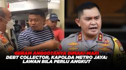 Geram Anggotanya Dimaki-maki Debt Collector, Kapolda Metro Jaya: Lawan Bila Perlu Angkut