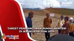 Tinjau Proyek Pembangunan Rumah Menteri di IKN, Presiden Targetkan Selesai Juni 2024
