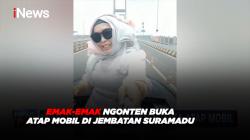 VIRAL! Emak-emak Pamer Ngonten Buka Atap Mobil di Jembatan Suramadu 