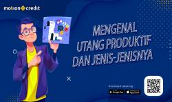 Edukasi MotionCredit: Mengenal Utang Produktif dan Jenis-jenisnya