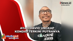 Ayah David Ungkap Kondisi Terkini Putra Kesayangannya