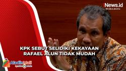 KPK Sebut Tidak Mudah Selidiki Harta Rafael Alun Trisambodo, Ini Alasannya