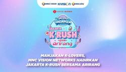 Manjakan K-Lovers, MNC Vision Networks Hadirkan Jakarta K-Rush Bersama Arirang