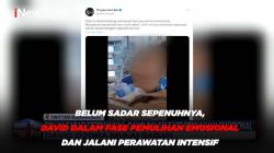 Belum Sadar Sepenuhnya, David dalam Fase Pemulihan Emosional dan Jalani Perawatan Intensif