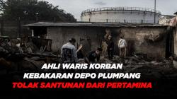 Keluarga Korban Kebakaran Pertamina Plumpang Tolak Surat Pernyataan Santunan
