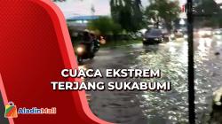 Cuaca Ekstrem di Sukabumi, 5 Wilayah Tergenang Banjir dan 3 Titik Alami Longsor<